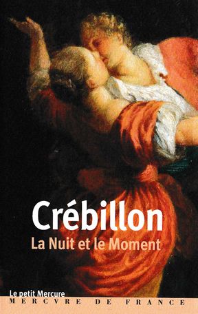 Crébillon fils, La Nuit et le Moment ou Les matines de Cythère (prés. Michel Delon)