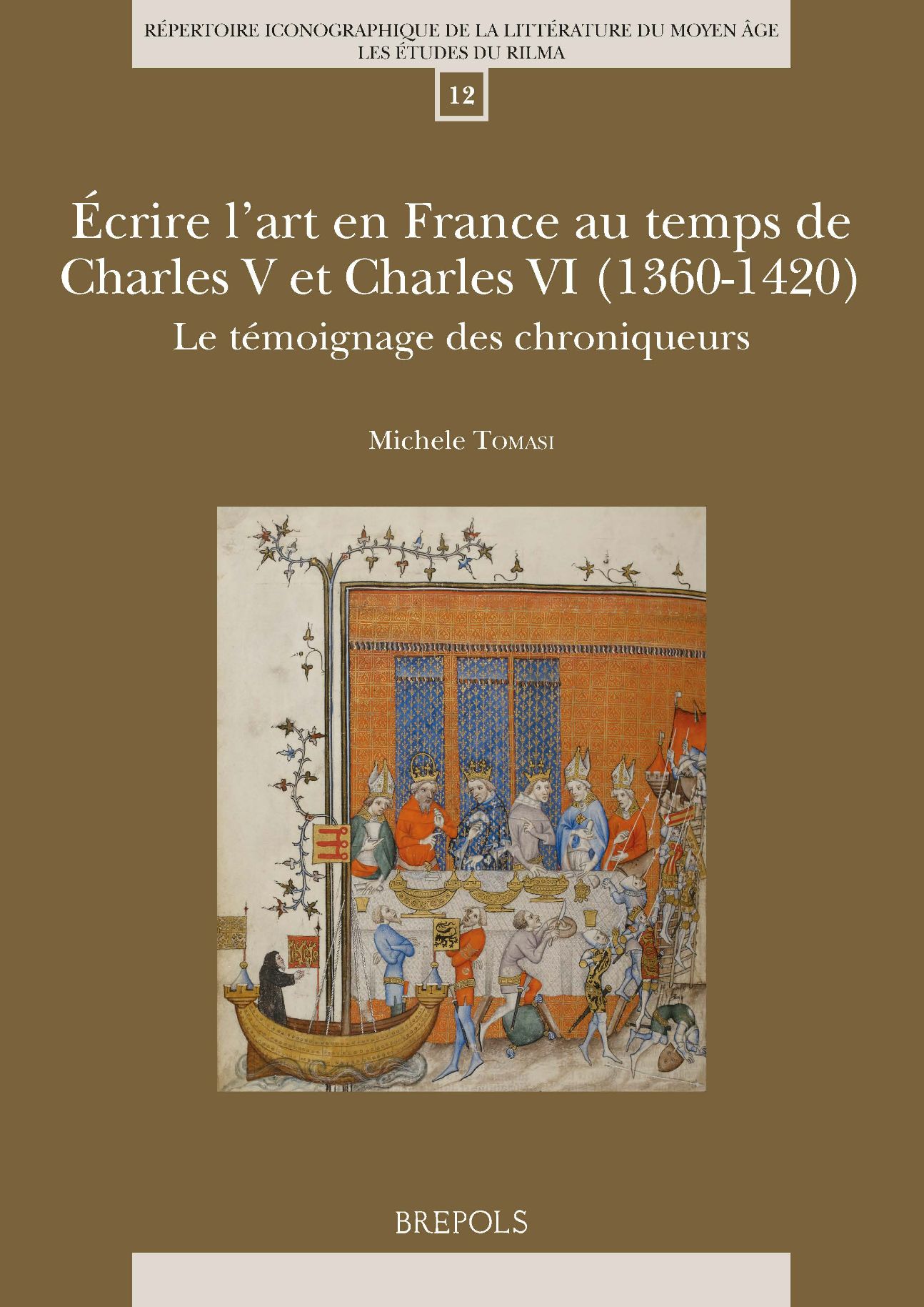 Michele Tomasi, Écrire l’art en France au temps de Charles V et Charles VI (1360-1420). Le témoignage des chroniqueurs