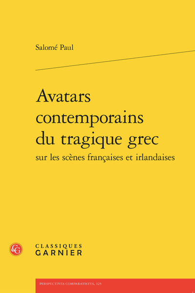Paul Salomé, Avatars contemporains du tragique grec sur les scènes françaises et irlandaises