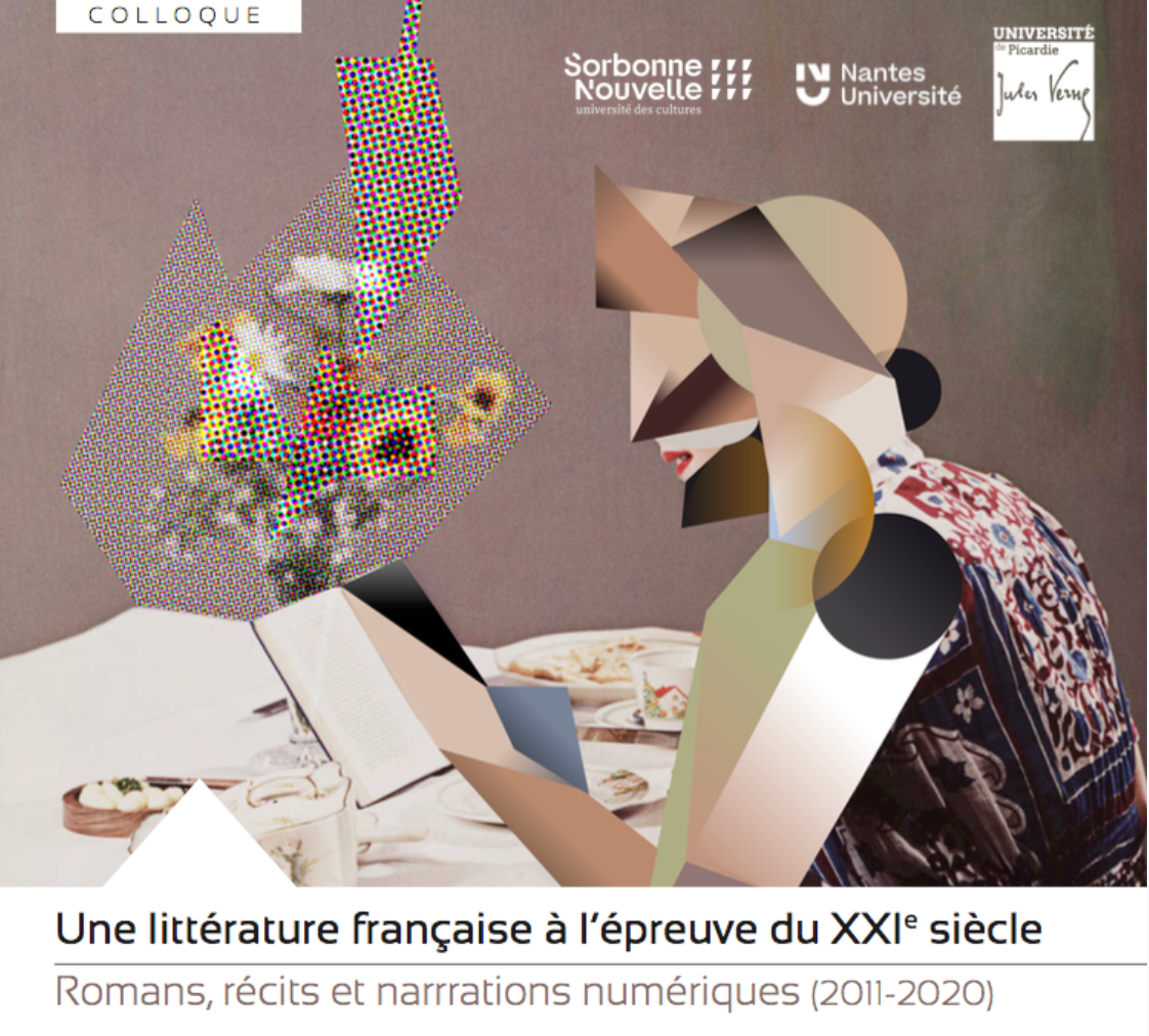 Une littérature française à l'épreuve du XXIe s.. Romans, récits et narrations numériques, 2011-2020 (Sorbonne nouvelle)