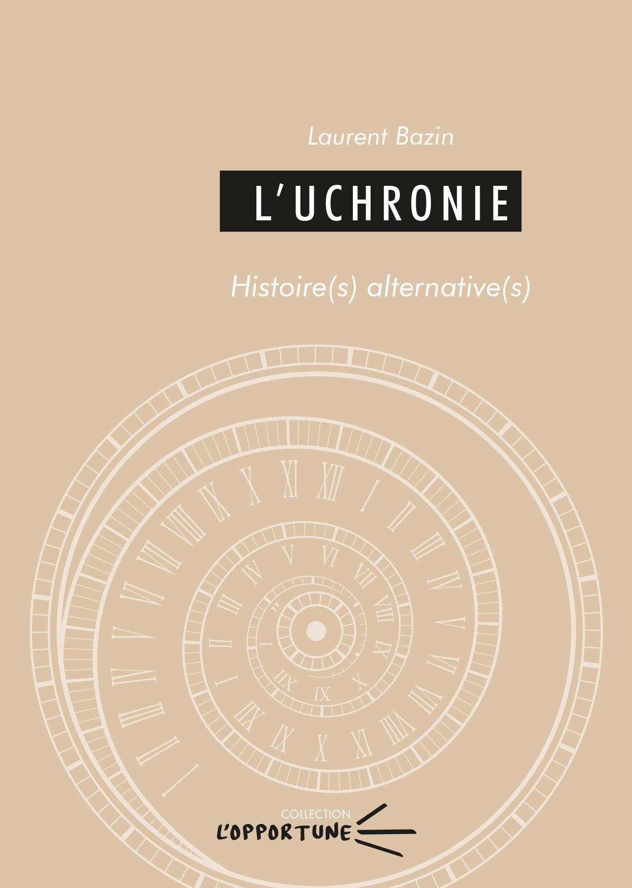 Laurent Bazin, L'uchronie. Histoire(s) alternative(s)