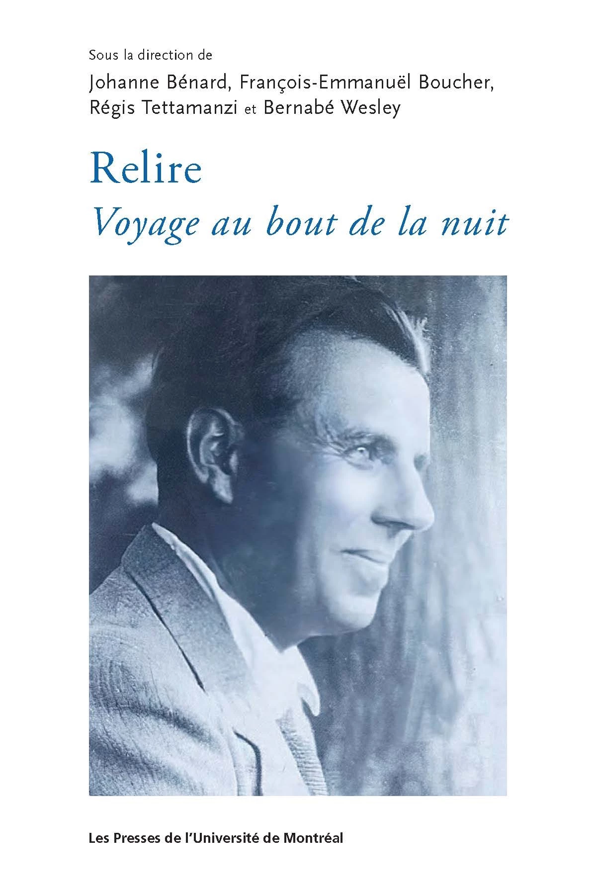 Voyage Au Bout De La Nuit Mouvement Littéraire J. Bénard, F.-E. Boucher, R. Tettamanzi et B. Wesley (dir.), Relire Voyage  au bout de la nuit
