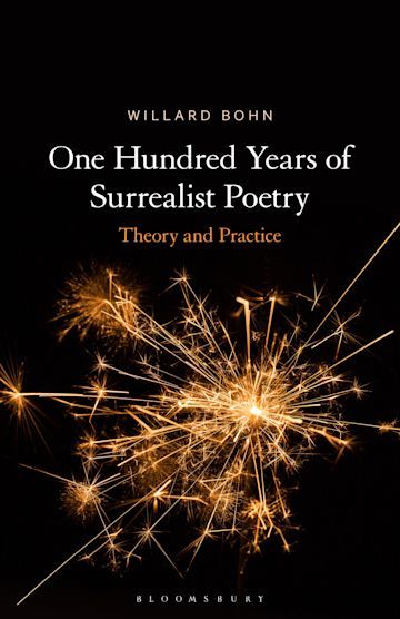 Willard Bohn, One Hundred Years of Surrealist Poetry. Theory and Practice