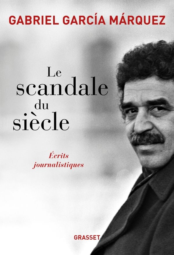 Gabriel Garcia Márquez, Le scandale du siècle. Écrits journalistiques