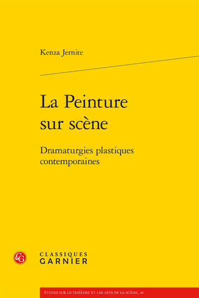 Kenza Jernite, La Peinture sur scène. Dramaturgies plastiques contemporaines