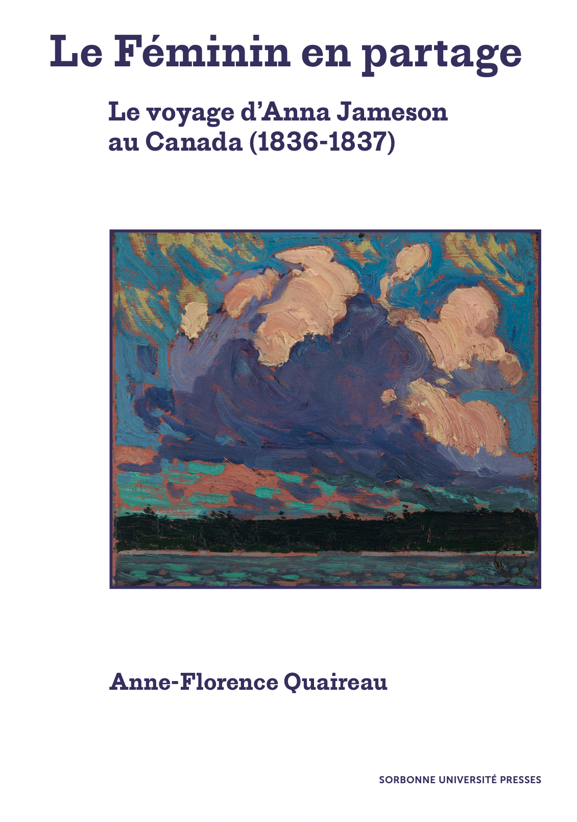 Anne-Florence Quaireau, Le Féminin en partage. Le voyage d'Anna Jameson au Canada (1836-1837)