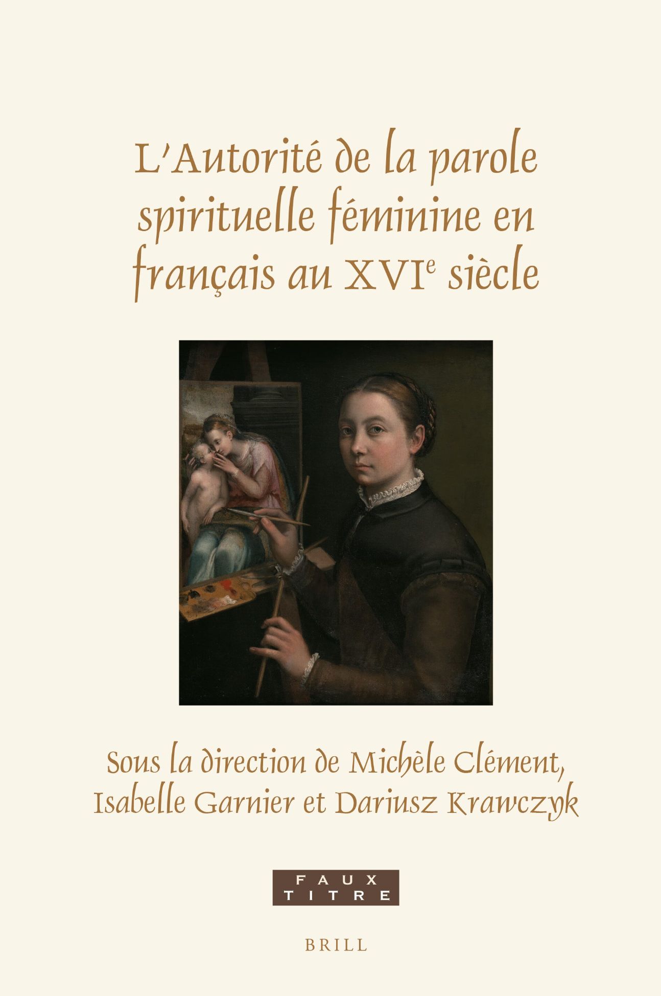 Michèle Clément, Isabelle Garnier, Dariusz Krawczyk (dir.), L’Autorité de la parole spirituelle féminine en français au XVIe siècle