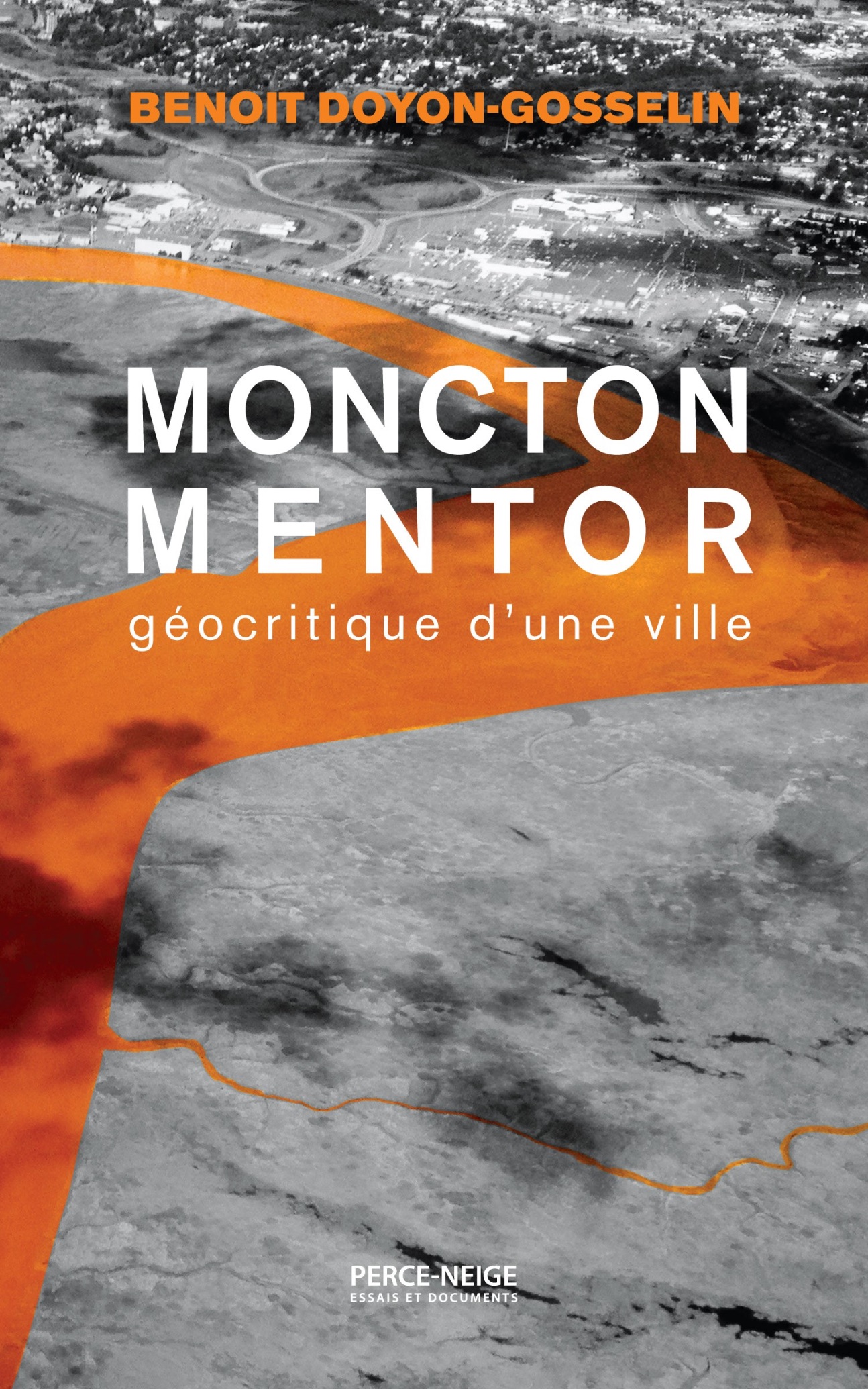 Benoit Doyon-Gosselin, Moncton mentor. Géocritique d'une ville
