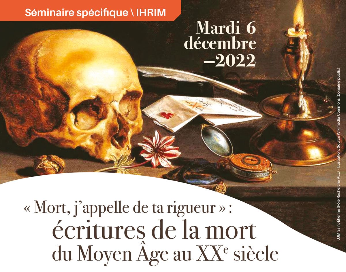 « Mort, j’appelle de ta rigueur » : écritures de la mort du Moyen Âge au XXe siècle (Séminaire IHRIM, Saint-Étienne)