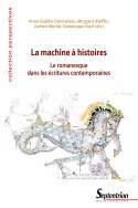 A.-S. Donnarieix, M. Kieffer, J. Mecke, D. Viart (dir.), La Machine à histoires. Le romanesque dans les écritures contemporaines