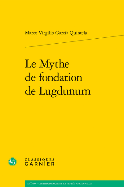 Marco Virgilio García Quintela, Le Mythe de fondation de Lugdunum