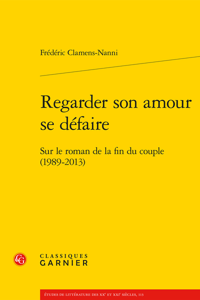 Frédéric Clamens-Nanni, Regarder son amour se défaire. Sur le roman de la fin du couple (1989-2013)