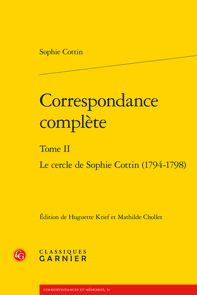 Sophie Cottin, Correspondance complète. Tome II Le cercle de Sophie Cottin (1794-1798), éd. M. Chollet et H. Krief