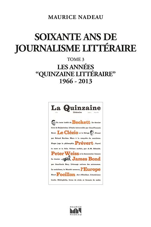 Maurice Nadeau, Soixante ans de journalisme littéraire, t. 3 : Les années Quinzaine littéraire (1966-2013)