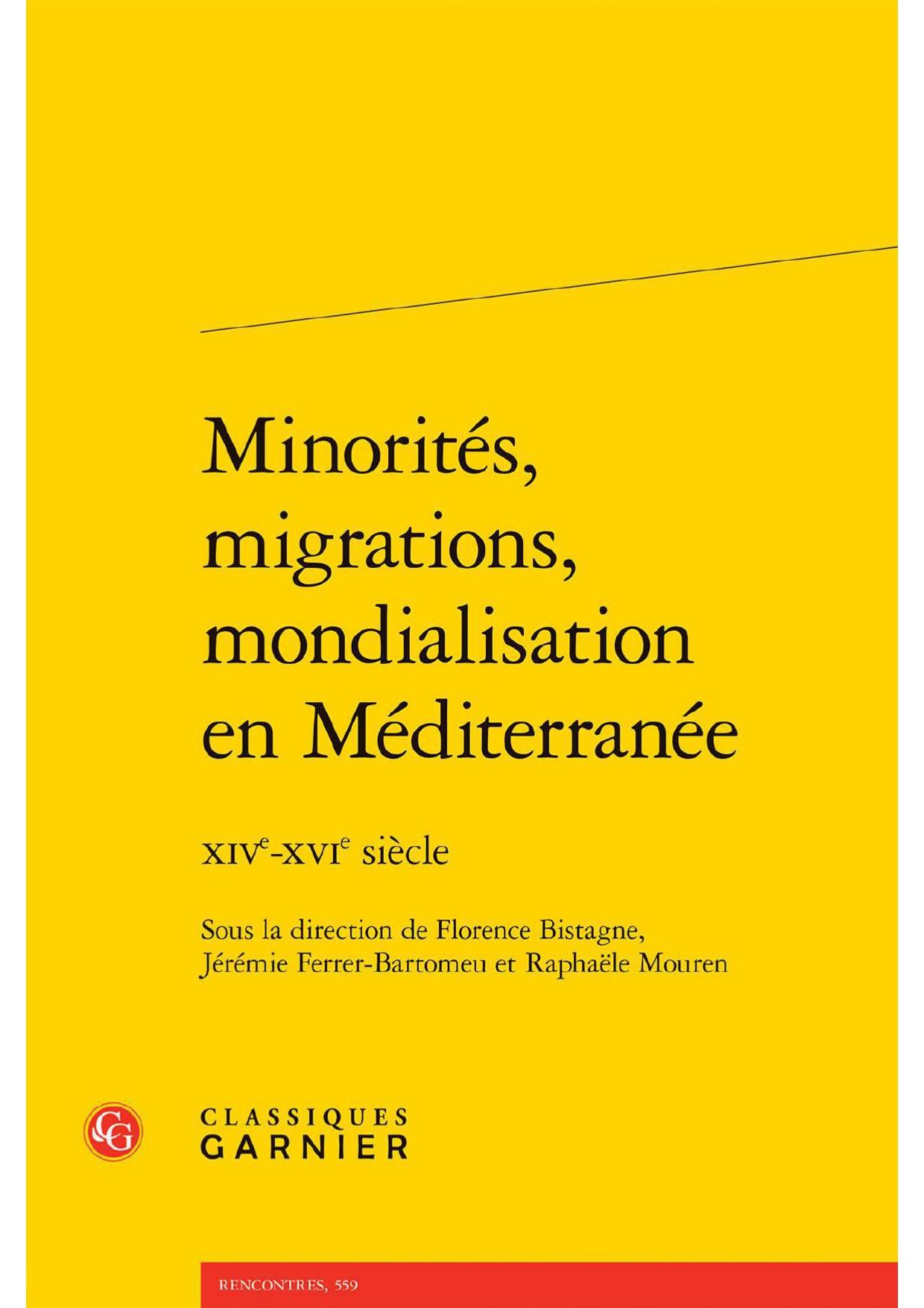 Florence Bistagne, Jérémie Ferrer-Bartomeu, Raphaële Mouren (dir.), Minorités, migrations, mondialisation en Méditerranée XIVe-XVIe siècles