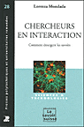 L. Mondada, Chercheurs en interaction. Comment émergent les savoirs