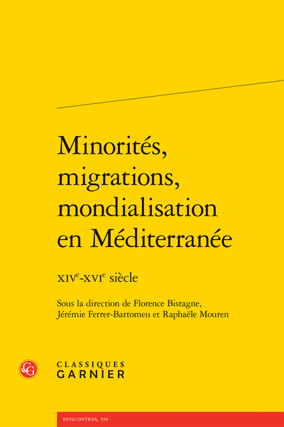 F. Bistagne, R. Mouren et J. Ferrer-Bartomeu (dir.), Minorités, migrations, mondialisation en Méditerranée xive-xvie siècle