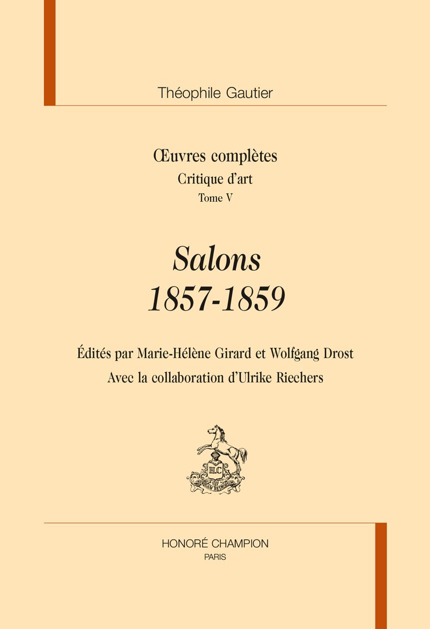 Théophile Gautier, Oeuvres complètes. Critiques d'art. Salons : 1857-1859 (éd. W. Drost et M.-H. Girard)