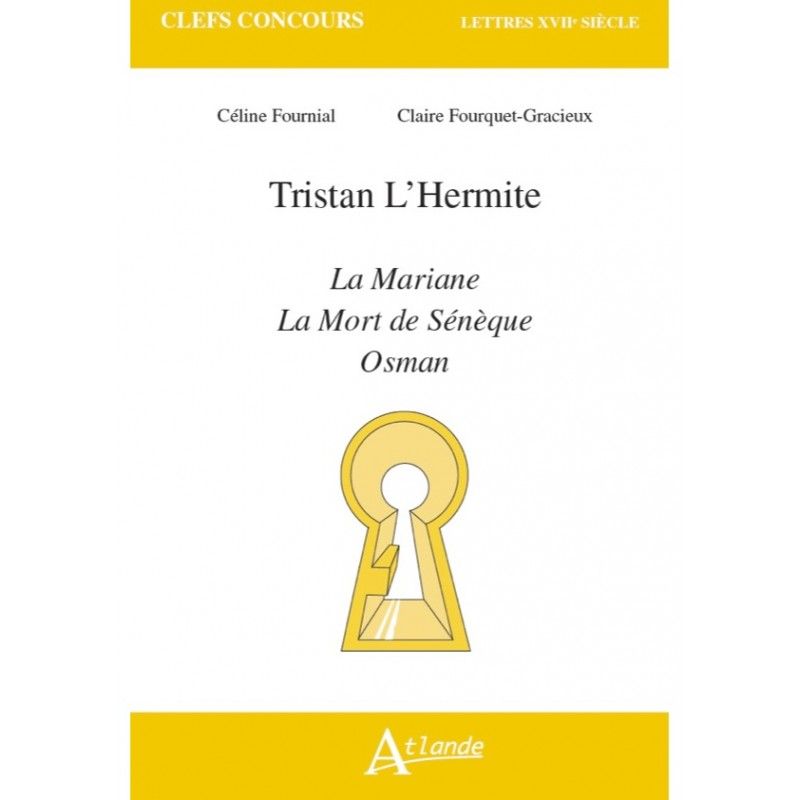 Céline Fournial, Claire Fourquet-Gracieux, Tristan L’Hermite, La Mariane, La Mort de Sénèque, Osman