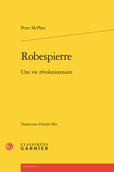 Peter McPhee, Robespierre. Une vie révolutionnaire (trad. André Mir)