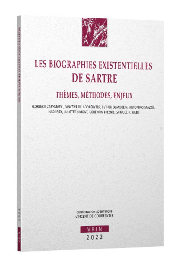 Vincent de Coorebyter (dir.), Les biographies existentielles de Sartre. Thèmes, méthodes, enjeux