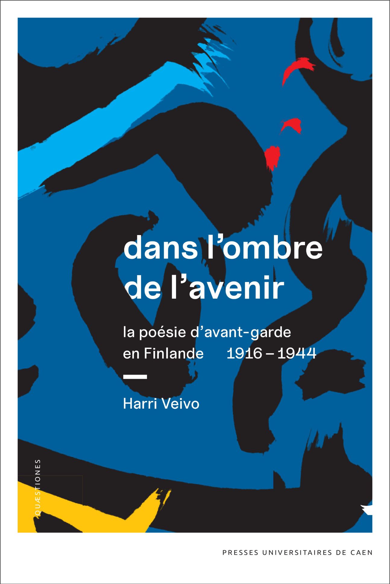 Harri Veivo, Dans l'ombre de l'avenir. La poésie d'avant-garde en Finlande, 1916-1944