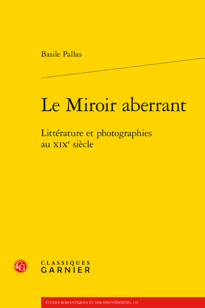 Basile Pallas, Le Miroir aberrant Littérature et photographies au XIXe siècle