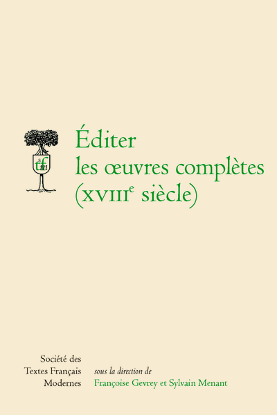 Françoise Gevrey, Sylvain Menant (dir.), Éditer les œuvres complètes (XVIIIe siècle)