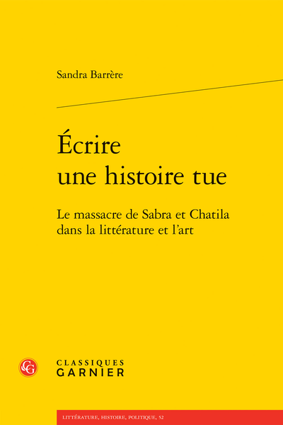 Sandra Barrère, Écrire une histoire tue. Le massacre de Sabra et Chatila dans la littérature et l’art