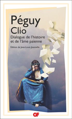 Charles Péguy, Clio. Dialogue de l’histoire et de l’âme païenne (éd. J.-L. Jeannelle)