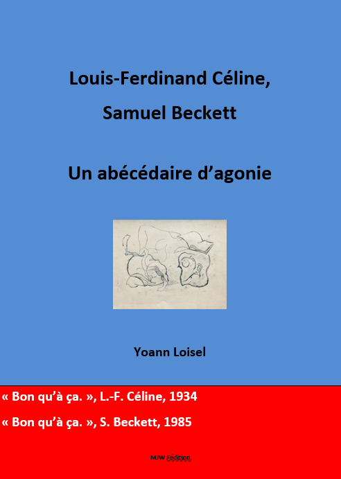 Yoann Loisel, Louis-Ferdinand Céline, Samuel Beckett - Un abécédaire d'agonie