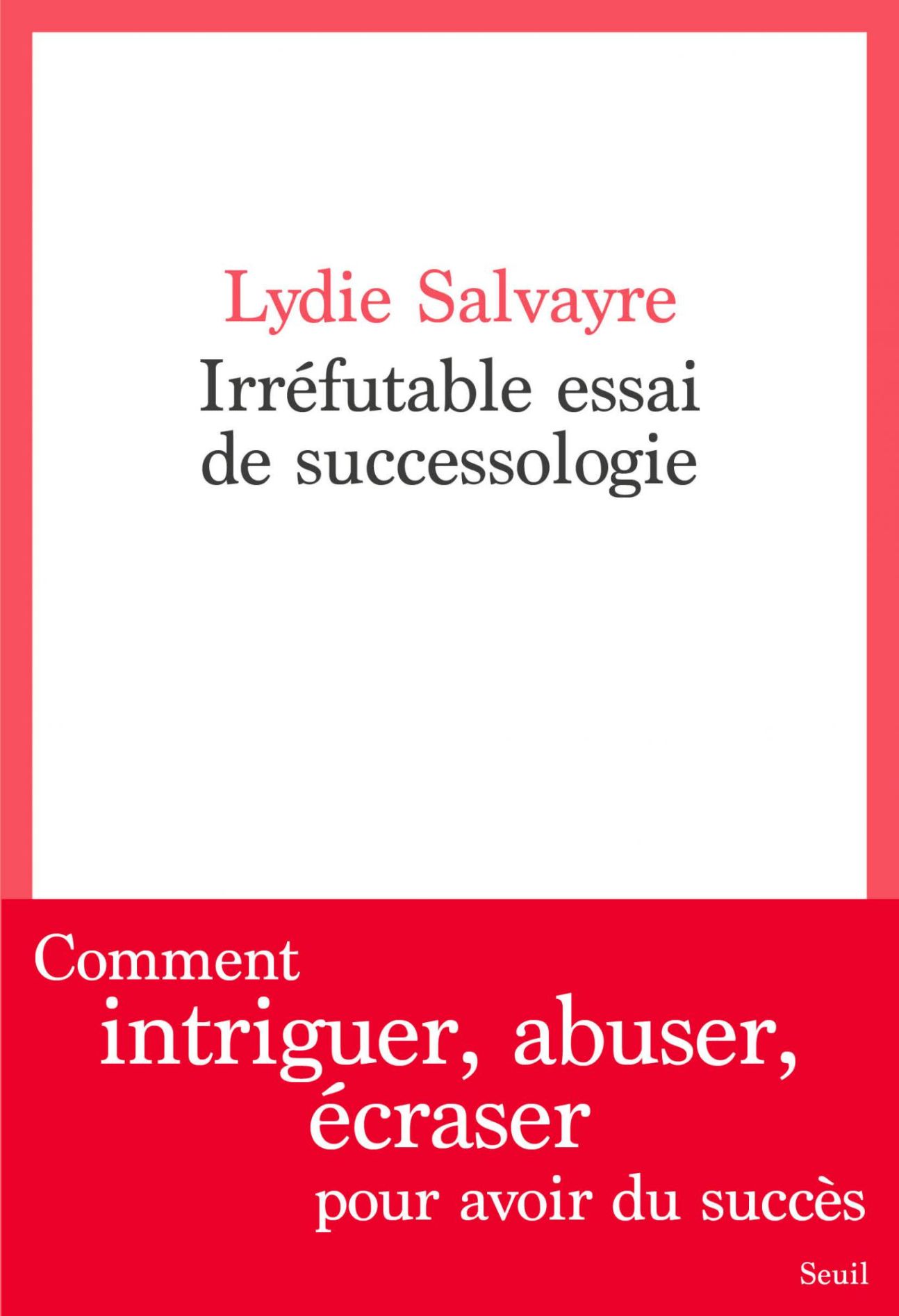Lydie Salvayre, Irréfutable essai de successologie