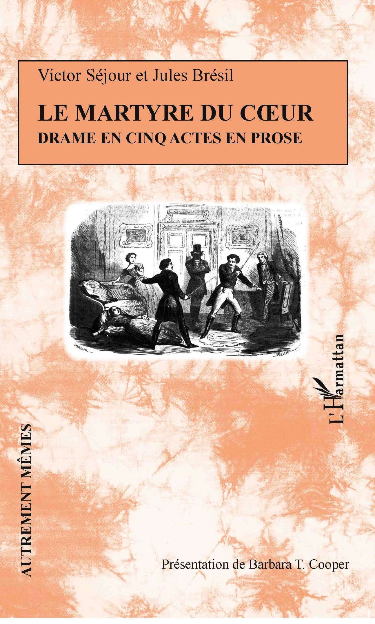 Victor Séjour, Jules Brésil, Le Martyre du cœur. Drame en cinq actes et en prose (éd. Barbara T. Cooper)