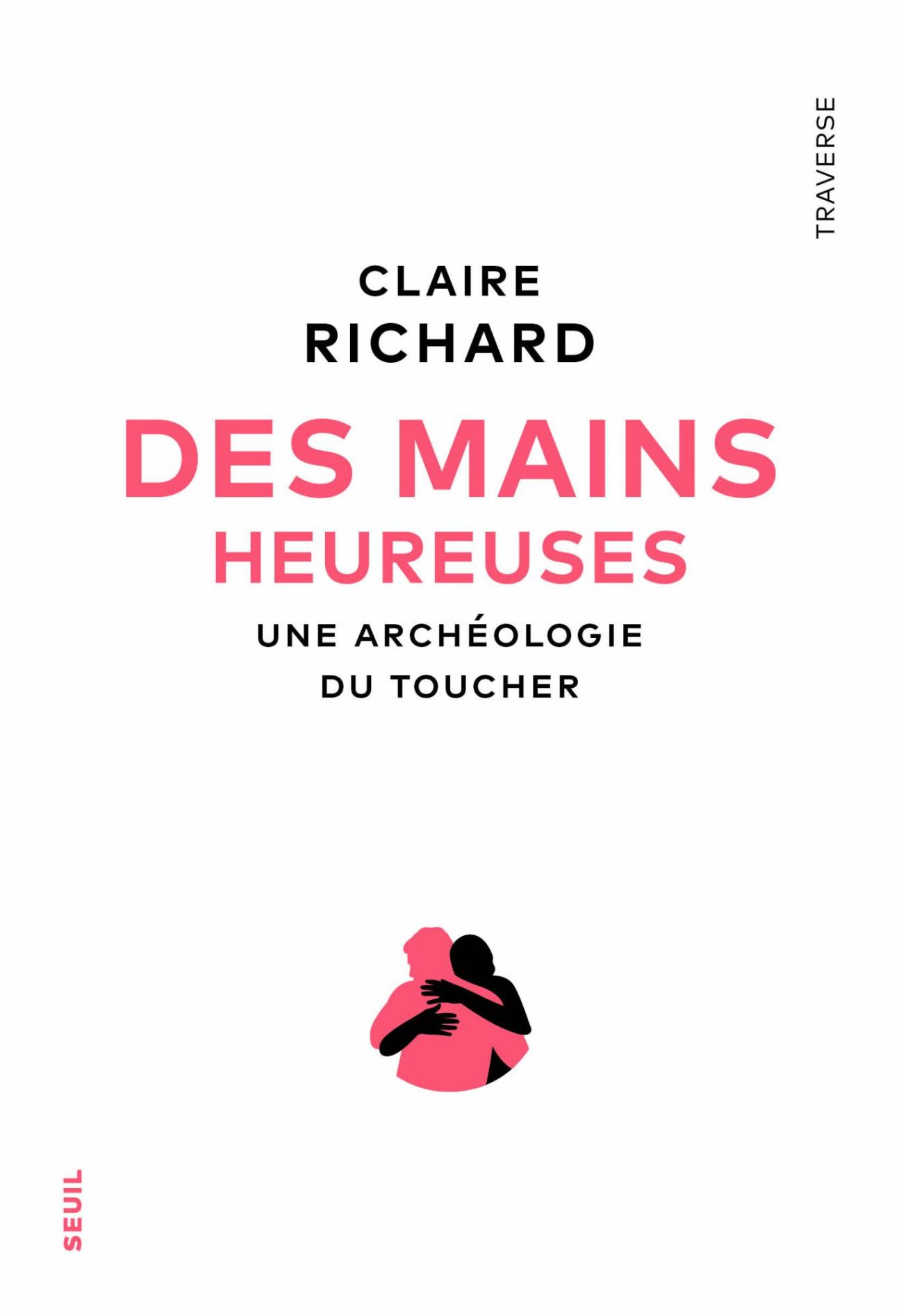 Claire Richard, Des mains heureuses. Une archéologie du toucher