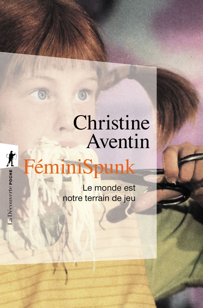 Christine Aventin, FéminiSpunk. Le monde est notre terrain de jeu (rééd. La Découverte Poche)