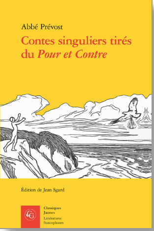 Abbé Prévost, Contes singuliers tirés du Pour et Contre (éd. Jean Sgard)