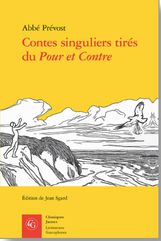 Abbé Prévost, Contes singuliers tirés du Pour et Contre (éd. Jean Sgard)