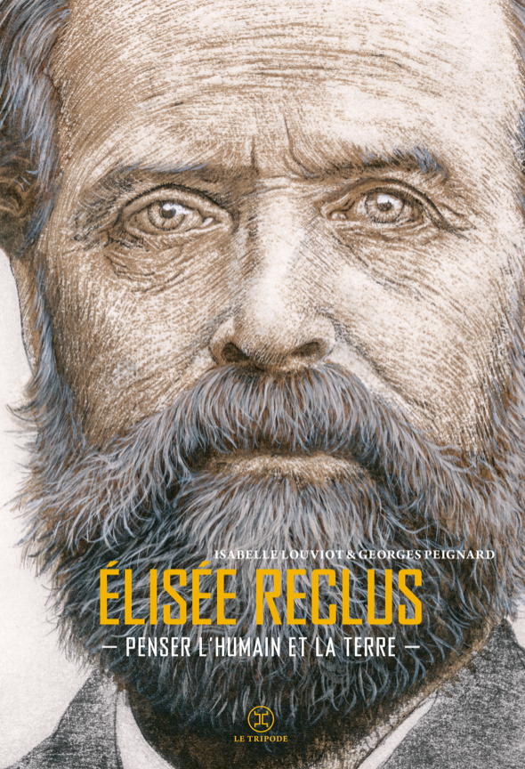 Isabelle Louviot, Georges Peignard, Élisée Reclus. Penser l'humain et la terre