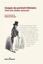 Fabienne Bercegol (dir.), Usages du portrait littéraire. Faire voir, révéler, émouvoir