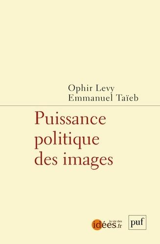 Ophir Levy, Emmanuel Taïeb, Puissance politique des images