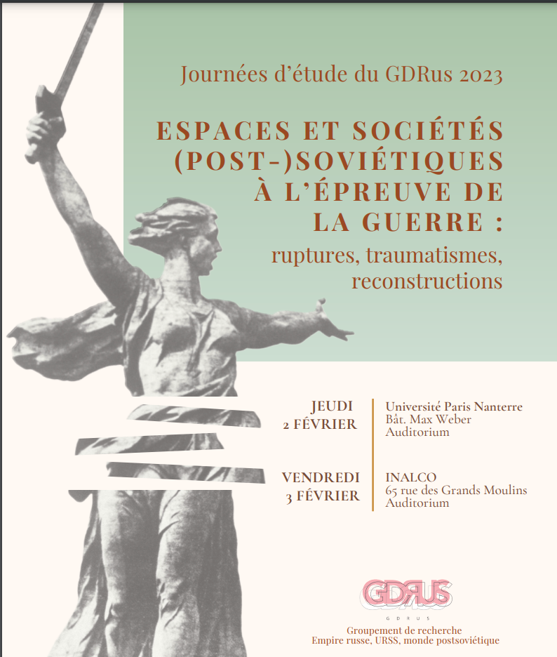 Espaces et sociétés (post-)soviétiques à l’épreuve de la guerre : ruptures, traumatismes, reconstructions (Journées d’étude du GDRus 2023, Nanterre, INALCO)