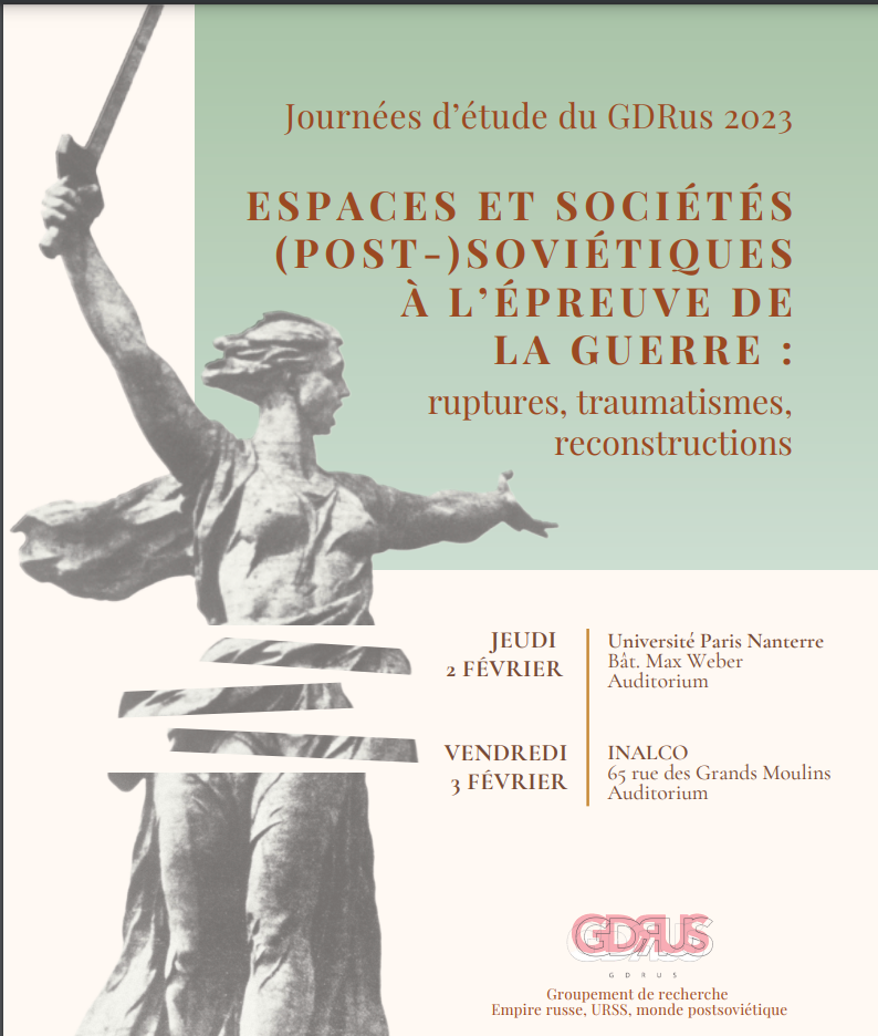 Espaces et sociétés (post-)soviétiques à l’épreuve de la guerre : ruptures, traumatismes, reconstructions (Journées d’étude du GDRus 2023, Nanterre, INALCO)