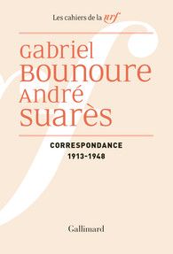 Gabriel Bounoure, André Suarès, Correspondance, 1913-1948 (éd. E. Chalamet-Denis)