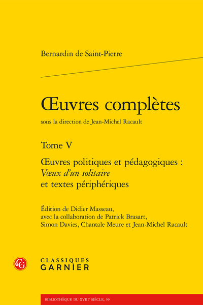 Bernadin de Saint-Pierre, Œuvres complètes, Tome V, Œuvres politiques et pédagogiques : Vœux d’un solitaire et textes périphériques (éd. J.-M. Racault, D. Masseau, P. Brasart, S. Davies & C. Meure)