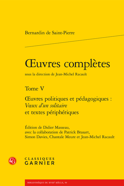 Bernadin de Saint-Pierre, Œuvres complètes, Tome V, Œuvres politiques et pédagogiques : Vœux d’un solitaire et textes périphériques (éd. J.-M. Racault, D. Masseau, P. Brasart, S. Davies  & C. Meure)