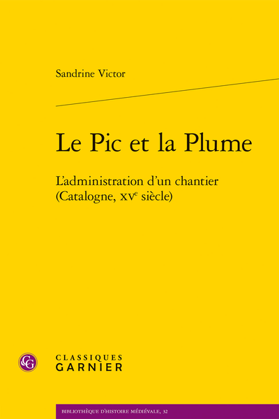 Sandrine Victor, Le Pic et la Plume L’administration d'un chantier (Catalogne, XVe siècle)