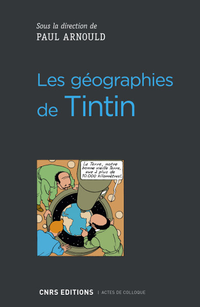 Paul Arnould (dir.), Les géographies de Tintin