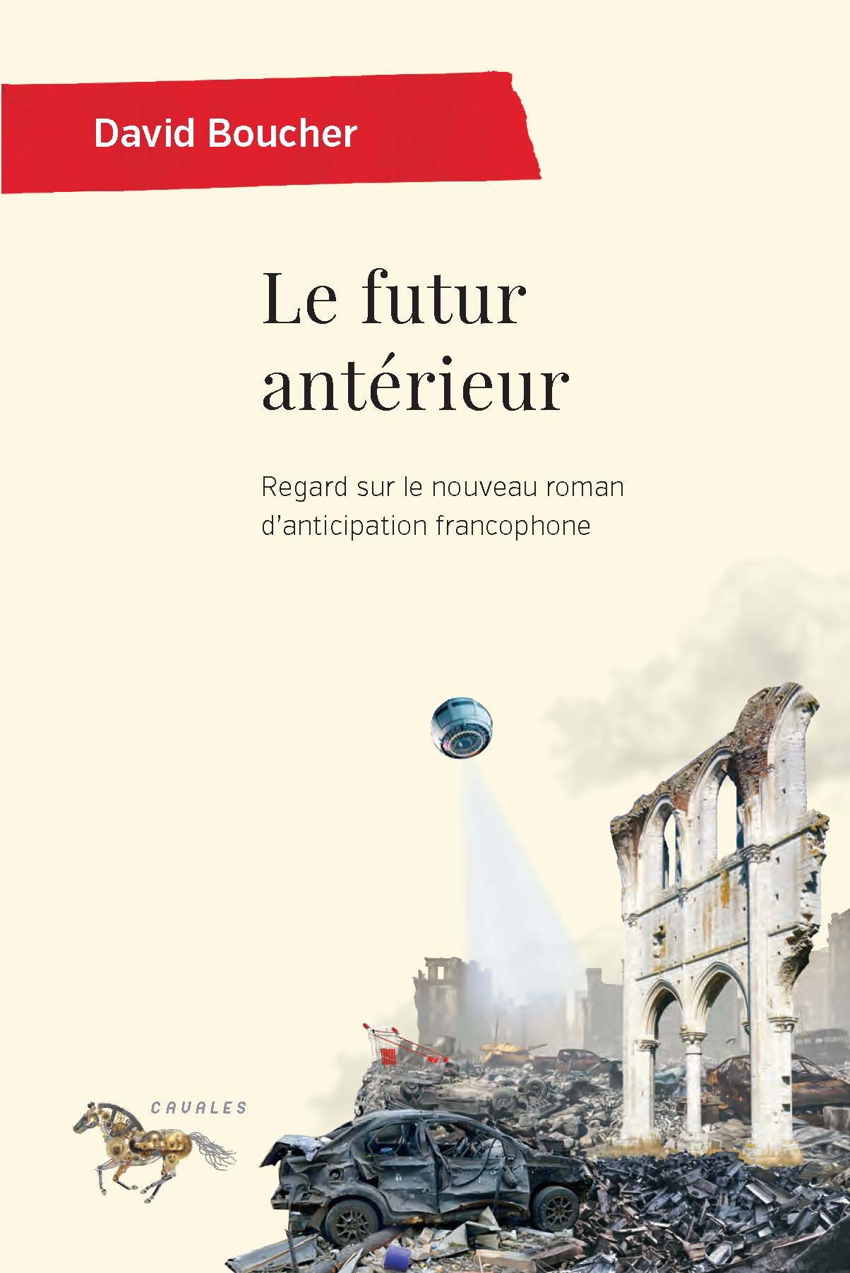 David Boucher, Le Futur antérieur. Regard sur le nouveau roman d'anticipation francophone