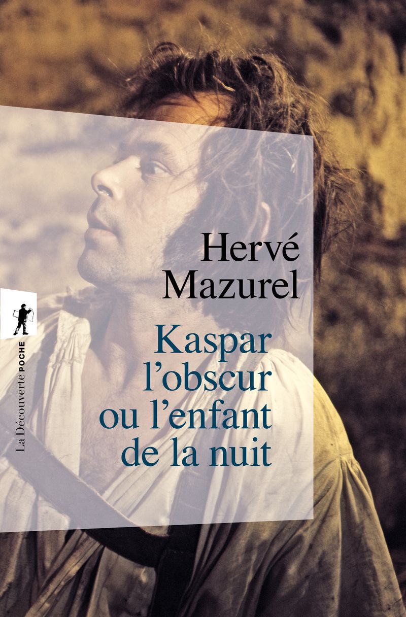 Hervé Mazurel, Kaspar l'obscur ou l'enfant de la nuit (rééd.)