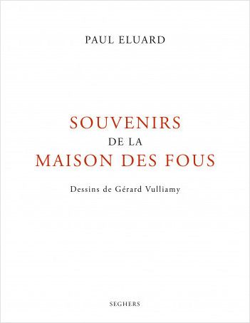 Paul Eluard, Souvenirs de la maison des fous (dessins de Gérard Vulliamy)